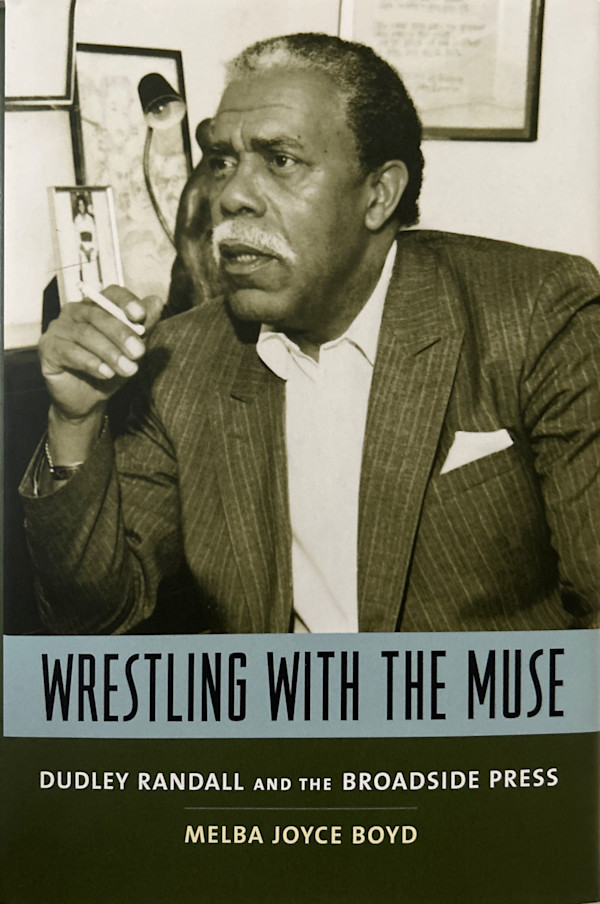 Wrestling with the Muse: Dudley Randall and the Broadside Press by Melba Joyce Boyd, Image 1.