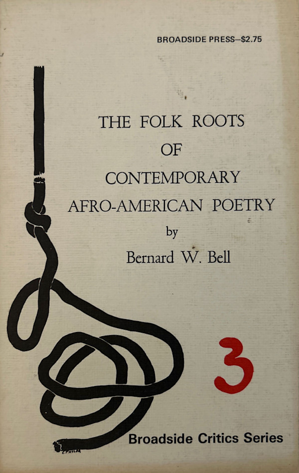 Broadside Critics Series 3 -- The Folk Roots of Contemporary Afro-American Poetry by Benard W. Bell
