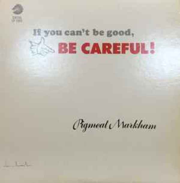 If You Can't Be Good, Be Careful! - LP 1505 by Pigmeat Markham