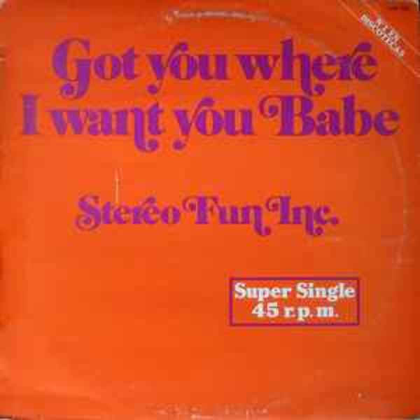 Got You Where I Want You Babe by Stereo Fun Inc. , Image 1.