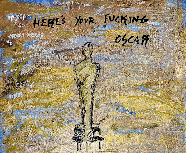 Here’s Your Second Fucking Oscar by Gregory Siff