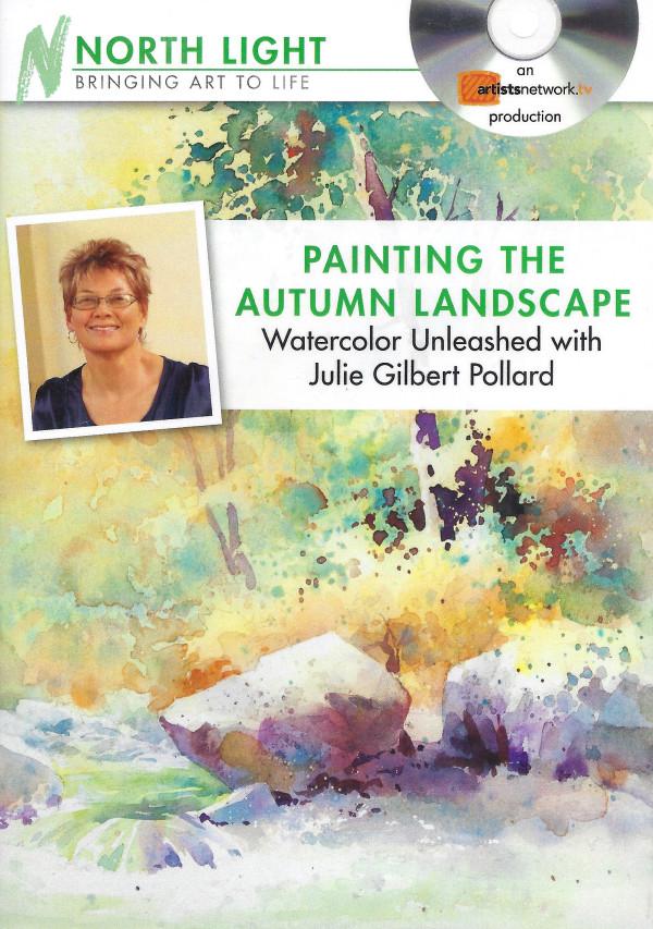 Watercolor Unleashed - Paint the Autumn Landscape by Julie Gilbert Pollard