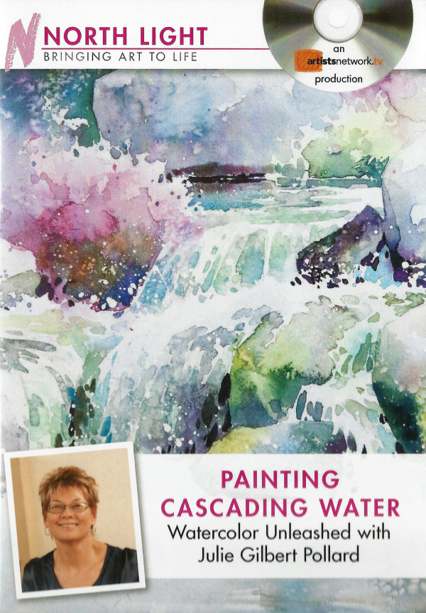 Watercolor Unleashed - Paint Cascading Water by Julie Gilbert Pollard