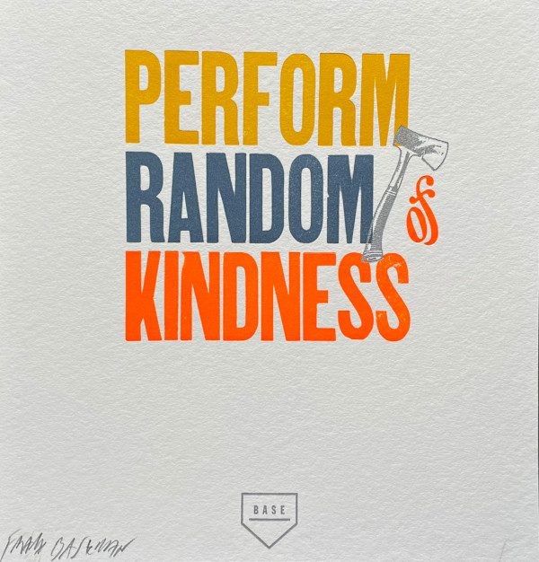 Perform Random Axe of Kindness by Frank Baseman