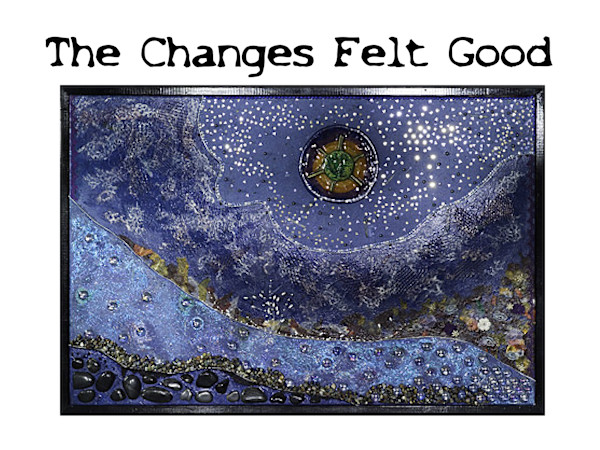 Changes Felt Good (slide 15) by Adrienne Fritze