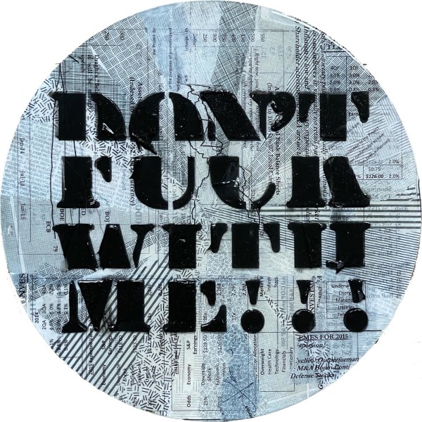 Don'r Fuck With Me - Typography Circles by Tina Psoinos