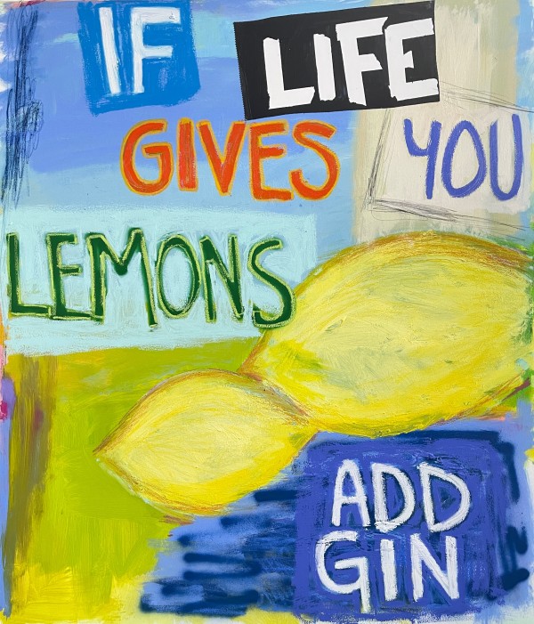 If live gives you lemons... by Marisabel Gonzalez 