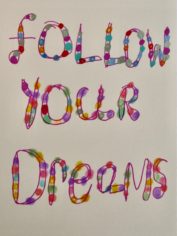 Follow Your Dreams by Allison Gargan
