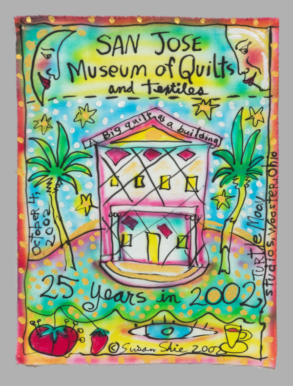 San Jose Museum of Quilts and Textiles 25th Anniversary Quilt by Susan Shie