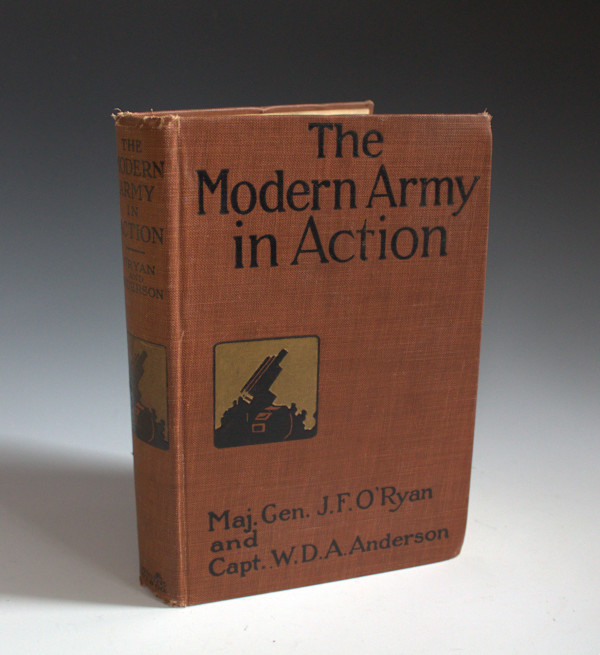 The Modern Army in Action by Major General John F. O'Ryan, Captain W.D.A. Anderson