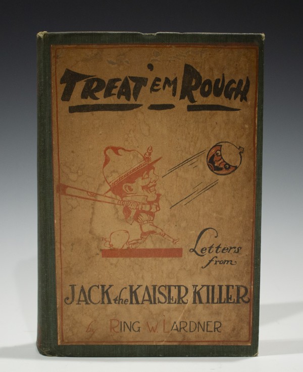 Treat 'Em Rough: Letters from Jack the Kaiser Killer by Ring W. Lardner