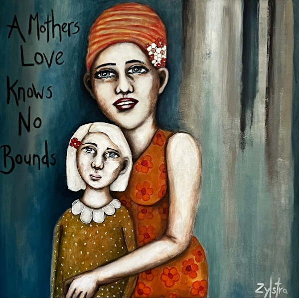 A Mothers Love Knows No Bounds by Febe Zylstra