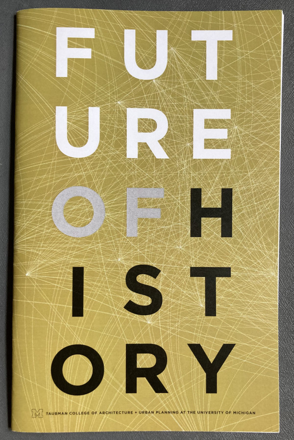 Future of History brochure by Taubman School of Architecture