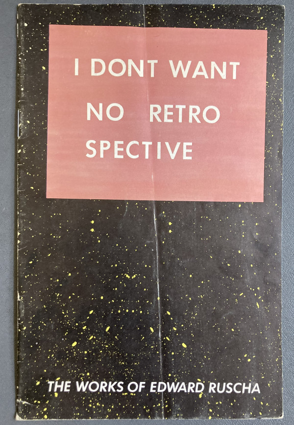 I Dont Want No Retrospective by Ed Ruscha