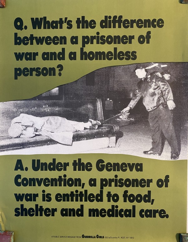 What's the difference between a prisoner of war and a homeless person? by Guerrilla Girls