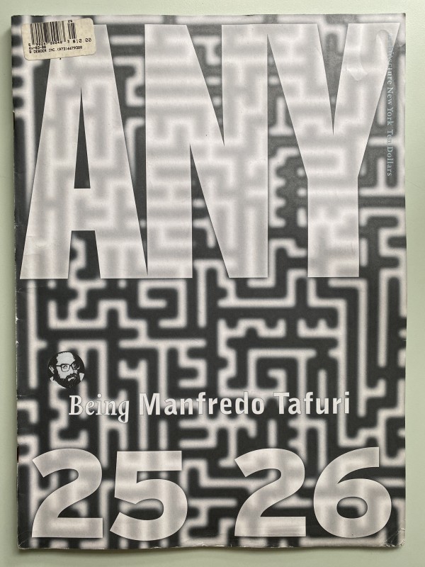 ANY No. 25/26: Being Manfredo Tafuri by Cynthia C. Davidson, Ed.
