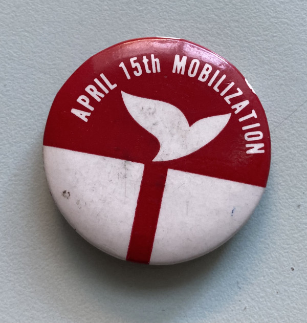 April 15th Mobilization Anti-Vietnam War button by political campaign
