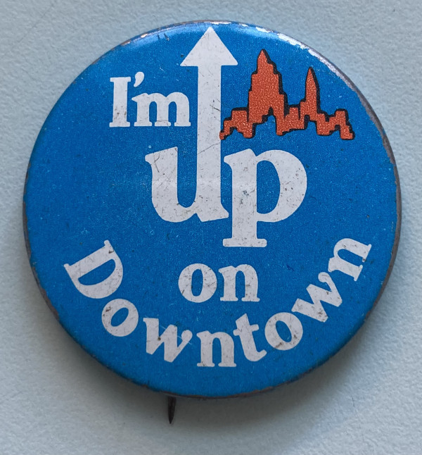 I'm Up On Downtown button by political campaign