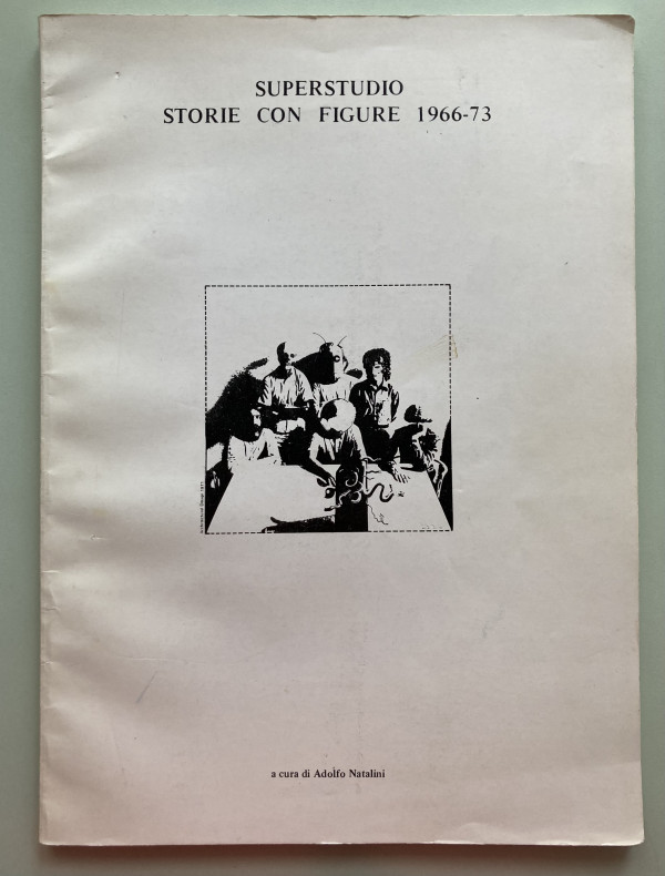 Superstudio: Storie Con Figure 1966-73 by Adolfo Natalini