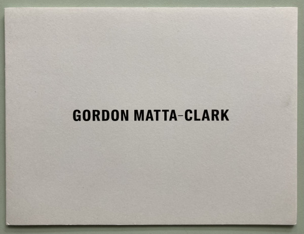 Gordon Matta-Clark at Marian Goodman by Gordon Matta-Clark