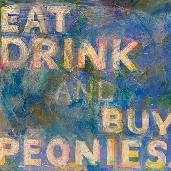 Eat Drink and Buy Peonies by sharon jiskra brooks, Image 1.