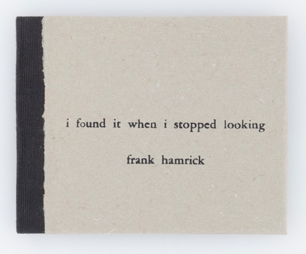 i found it when i stopped looking by Frank Hamrick
