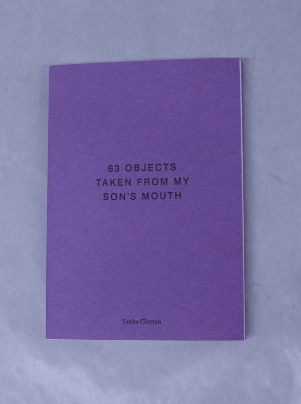 63 Objects taken from My Son's Mouth by Lenka Clayton