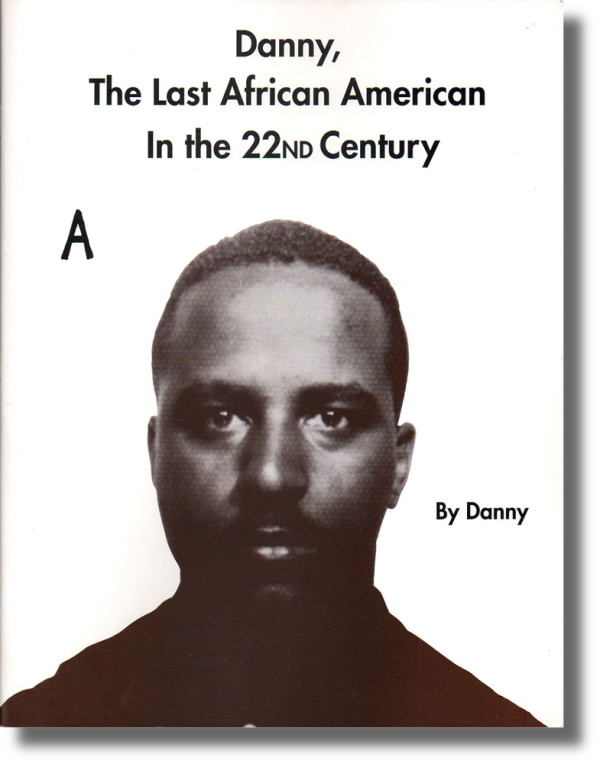 Danny, The Last African American in the 22nd Century by Danny Tisdale