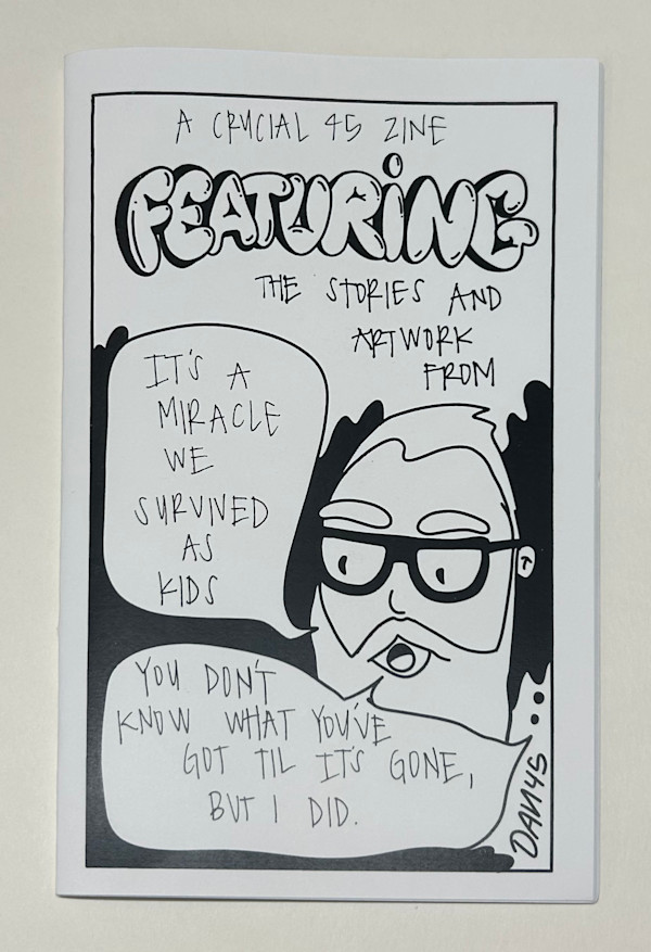 A Crucial 45 Zine Featuring the Stories and Artwork from Dan45 by Dan45 Hernandez