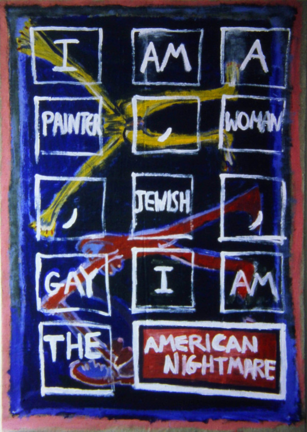 I am a painter, woman, jewish, gay, I am the American Nightmare by Shlomit Lehavi