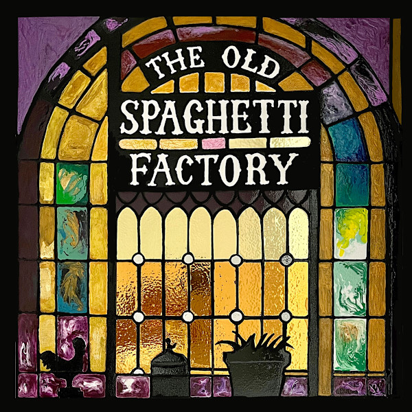 The Old Spaghetti Factory by Joanne Berger