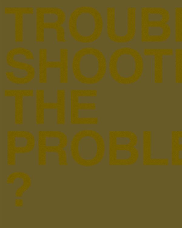 TROUBLE SHOOTING THE PROBLEM? by Chris Horner
