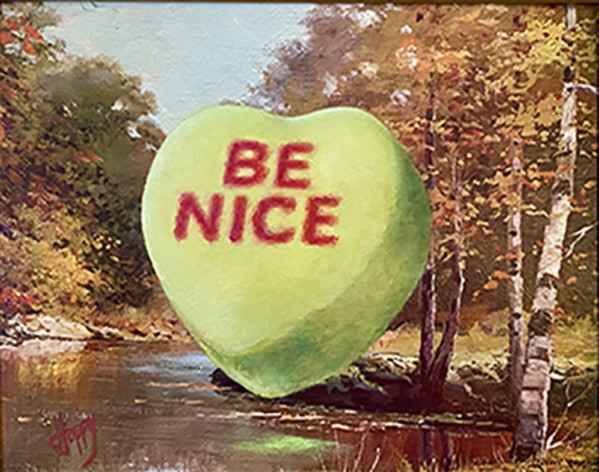 BE NICE by Hoppy Highhat by Derek Gores Gallery