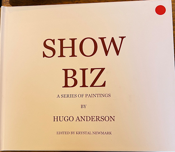 "Show Biz: a series of paintings by Hugo Anderson" by hugo anderson