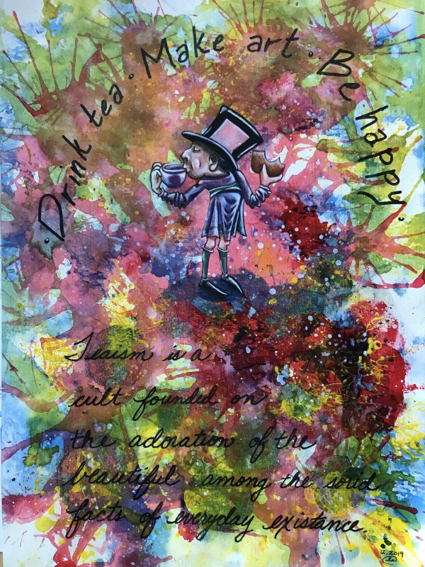 #5 The Mad Hatter Tea/Art/Happy by Linda Chido