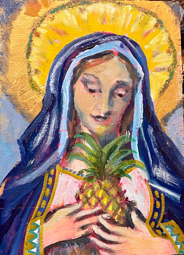 Our Lady of the Sacred Pineapple by Angie Porter