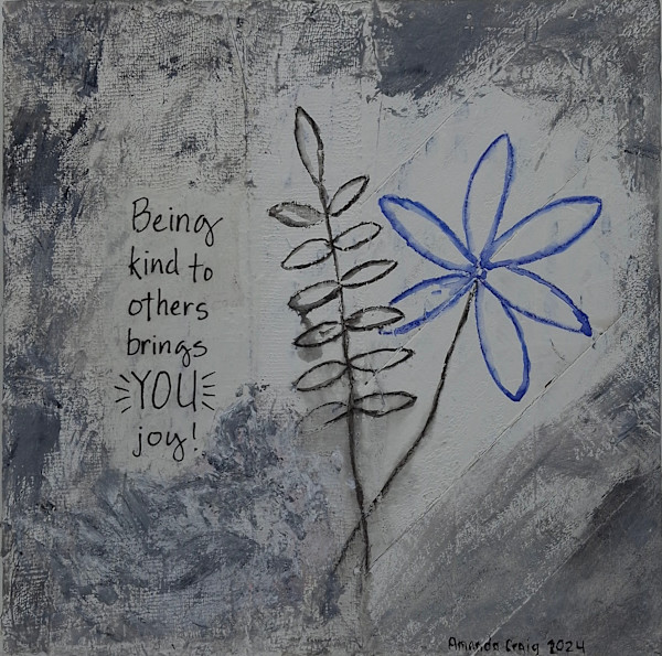 Being Kind to Others Brings You Joy by Amanda Craig