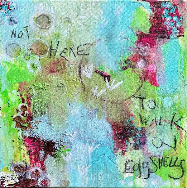 Not Here To Walk On Eggshells by Sis Bartram
