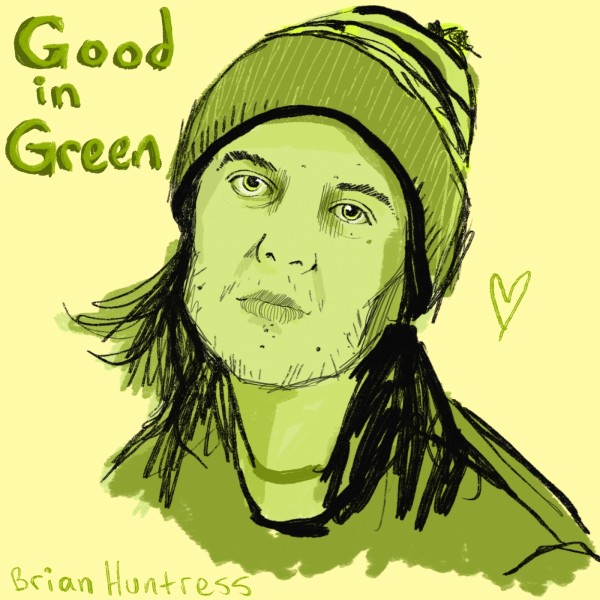Good in Green - Brian Huntress by Brian Huntress