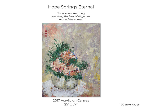 Hope Springs Eternal by Carole Hyder