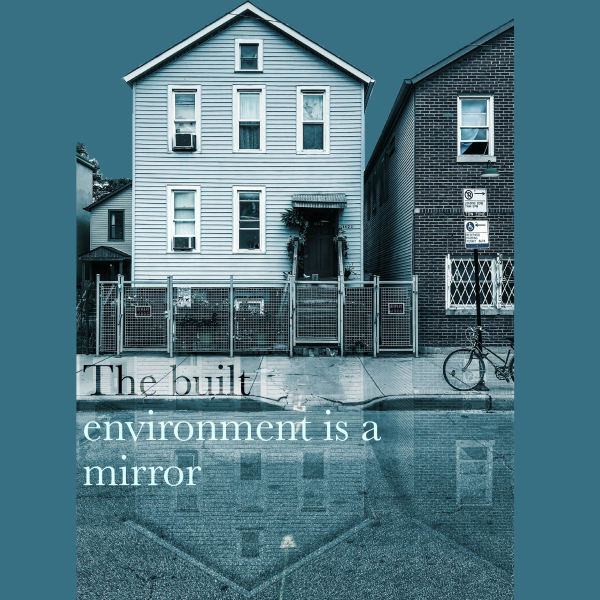 The Built Environment (is a Mirror) by Danyealah Green-Lemons