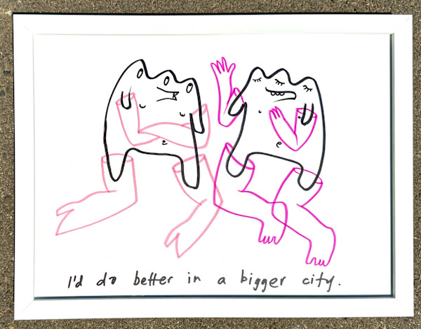 I'd do better in a big city by Dylan Tellesen