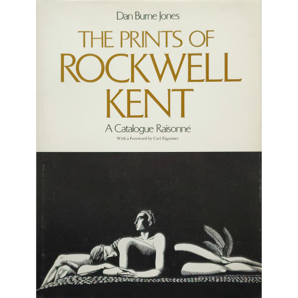 THE PRINTS OF ROCKWELL KENT: a catalogue raisonne by Rockwell Kent