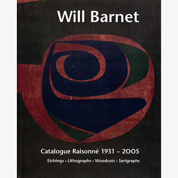 WILL BARNET: CATALOGUE RAISONNE 1931-2005. ETCHINGS, LITHOGRAPHS, WOODCUTS, SERIGRAPHS. by Will Barnet