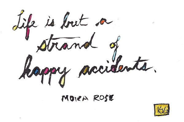 Life is but a strand of happy accidents by Karen J Gimbel