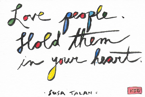 Love people. Hold them in your heart. by Karen J Gimbel