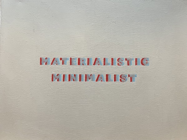 Materialistic Minimalist by Brady Sloane-Duncan
