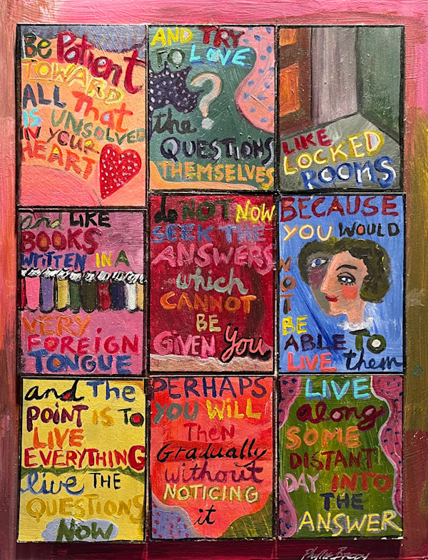 BE PATIENT TOWARD ALL THAT IS UNSOLVED IN YOUR HEART by Phyllis Brody