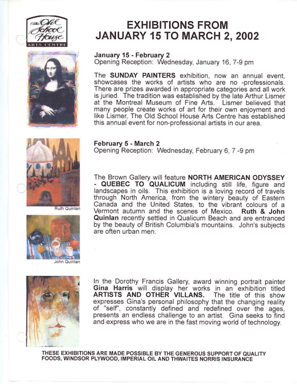Exhibitions 2002- January to November by Mid Island floral Arts Club, Stan Kenton Orchestra, Charlotte Campbell, Mary Leigh Campbell, Chris Carter, Ted Jolda, Jason Marlow, Maureen Marshall, Carmen Mongeau, Patricia Nelson, Lynn Orriss, Ruth Quinlan, John Quinlan,, Jonathan Rout, Nicholas Pearce, Gina Harris, Ron Robertson, Miyuki Shinkai, Shane Brandel, Willie Seo, Evelyn Seo, George Setterfield, Carol Slater, Graham Wallace, Don White, Jennifer Judge, Marion Espin, Qualicum Weavers and spinners Guild, Nanoose Weavers and Spinners Guild, Thursday Spinners, Mount Arrowsmith Needle Arts guild, Lily Bohlin