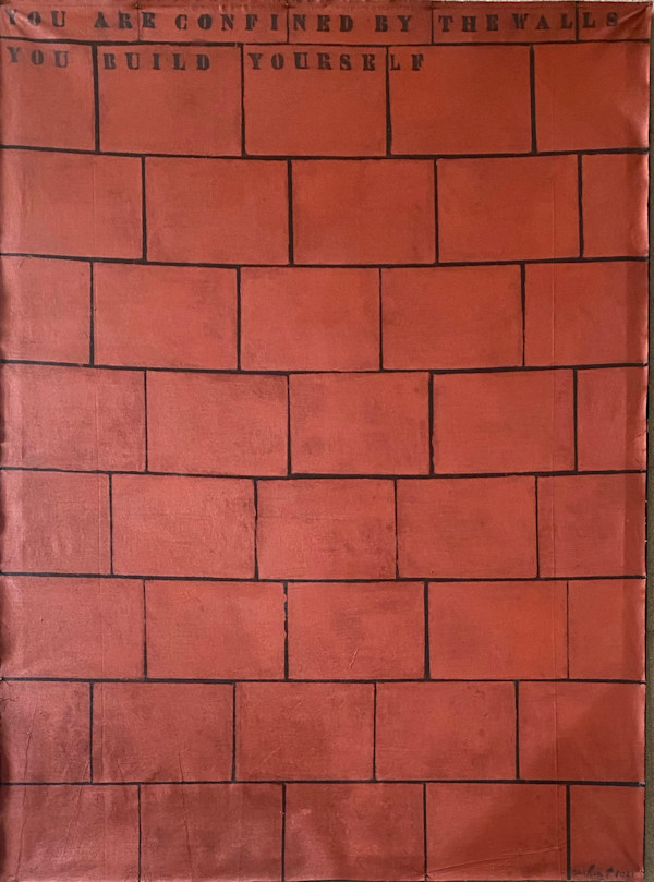 YOU ARE CONFINED BY THE WALLS YOU BUILD YOURSELF by saskia pintelon